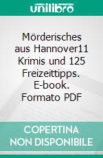 Mörderisches aus Hannover11 Krimis und 125 Freizeittipps. E-book. Formato PDF ebook di Heike Wolpert