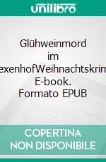 Glühweinmord im HexenhofWeihnachtskrimi. E-book. Formato EPUB ebook di Bernhard Wucherer