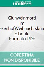 Glühweinmord im HexenhofWeihnachtskrimi. E-book. Formato PDF ebook di Bernhard Wucherer