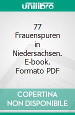 77 Frauenspuren in Niedersachsen. E-book. Formato PDF ebook