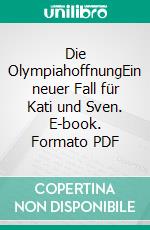 Die OlympiahoffnungEin neuer Fall für Kati und Sven. E-book. Formato PDF ebook di Daniel Badraun