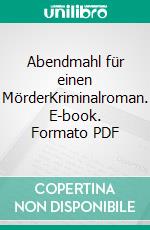 Abendmahl für einen MörderKriminalroman. E-book. Formato PDF ebook