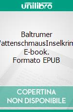 Baltrumer WattenschmausInselkrimi. E-book. Formato EPUB ebook di Ulrike Barow