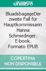 BluadsbagageDer zweite Fall für Hauptkommissarin Hanna Schmiedinger. E-book. Formato EPUB ebook