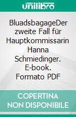 BluadsbagageDer zweite Fall für Hauptkommissarin Hanna Schmiedinger. E-book. Formato PDF ebook