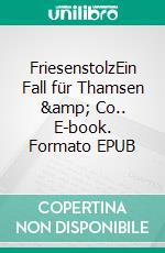 FriesenstolzEin Fall für Thamsen &amp; Co.. E-book. Formato EPUB ebook