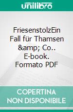 FriesenstolzEin Fall für Thamsen &amp; Co.. E-book. Formato PDF ebook