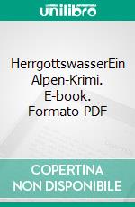 HerrgottswasserEin Alpen-Krimi. E-book. Formato PDF