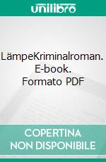 LämpeKriminalroman. E-book. Formato PDF ebook