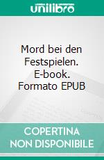 Mord bei den Festspielen. E-book. Formato EPUB ebook