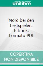 Mord bei den Festspielen. E-book. Formato PDF ebook di Sibylle Luise Binder