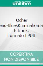 Öcher Bend-BluesKriminalroman. E-book. Formato EPUB ebook