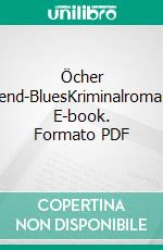 Öcher Bend-BluesKriminalroman. E-book. Formato PDF ebook di Kurt Lehmkuhl