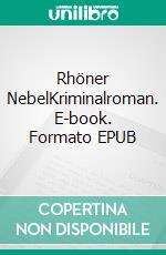 Rhöner NebelKriminalroman. E-book. Formato EPUB ebook