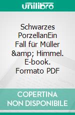 Schwarzes PorzellanEin Fall für Müller &amp; Himmel. E-book. Formato PDF ebook