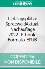 Lieblingsplätze SpreewaldAktual. Nachauflage 2022. E-book. Formato EPUB ebook