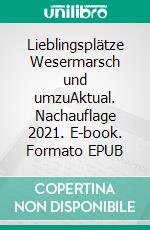 Lieblingsplätze Wesermarsch und umzuAktual. Nachauflage 2021. E-book. Formato EPUB ebook