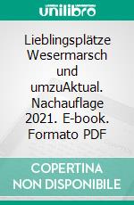 Lieblingsplätze Wesermarsch und umzuAktual. Nachauflage 2021. E-book. Formato PDF ebook