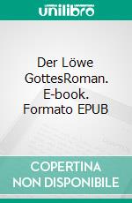 Der Löwe GottesRoman. E-book. Formato EPUB ebook