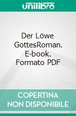 Der Löwe GottesRoman. E-book. Formato PDF ebook