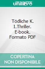 Tödliche K. I.Thriller. E-book. Formato PDF ebook