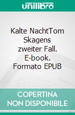 Kalte NachtTom Skagens zweiter Fall. E-book. Formato EPUB ebook di Anne Nordby