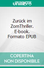 Zurück im ZornThriller. E-book. Formato EPUB ebook