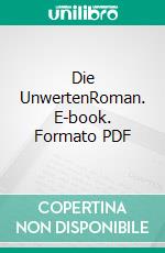 Die UnwertenRoman. E-book. Formato PDF ebook di Volker Dützer