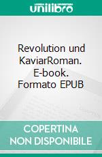 Revolution und KaviarRoman. E-book. Formato EPUB ebook di Sebastian Thiel