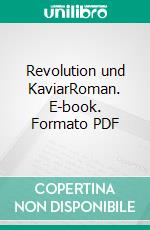 Revolution und KaviarRoman. E-book. Formato PDF ebook