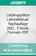 Lieblingsplätze LahntalAktual. Nachauflage 2021. E-book. Formato PDF ebook di Andrea Reidt