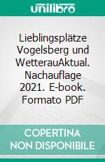 Lieblingsplätze Vogelsberg und WetterauAktual. Nachauflage 2021. E-book. Formato PDF ebook di Andrea Reidt