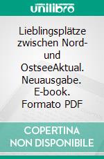 Lieblingsplätze zwischen Nord- und OstseeAktual. Neuausgabe. E-book. Formato PDF ebook di Reinhard Pelte