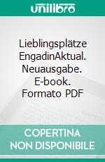 Lieblingsplätze EngadinAktual. Neuausgabe. E-book. Formato PDF ebook di Daniel Badraun