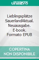 Lieblingsplätze SauerlandAktual. Neuausgabe. E-book. Formato EPUB ebook