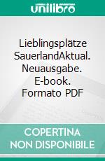 Lieblingsplätze SauerlandAktual. Neuausgabe. E-book. Formato PDF ebook