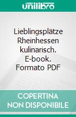 Lieblingsplätze Rheinhessen kulinarisch. E-book. Formato PDF ebook