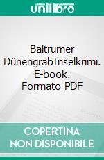 Baltrumer DünengrabInselkrimi. E-book. Formato PDF ebook di Ulrike Barow