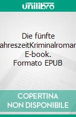 Die fünfte JahreszeitKriminalroman. E-book. Formato EPUB ebook