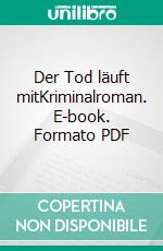 Der Tod läuft mitKriminalroman. E-book. Formato PDF ebook