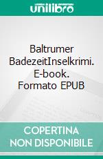 Baltrumer BadezeitInselkrimi. E-book. Formato EPUB ebook di Ulrike Barow