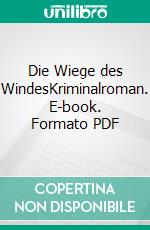 Die Wiege des WindesKriminalroman. E-book. Formato PDF ebook