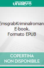 EmsgrabKriminalroman. E-book. Formato EPUB ebook di Wolfgang Santjer