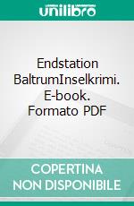 Endstation BaltrumInselkrimi. E-book. Formato PDF ebook