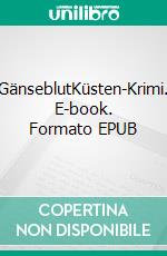 GänseblutKüsten-Krimi. E-book. Formato EPUB ebook di Wolfgang Santjer