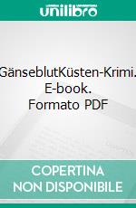 GänseblutKüsten-Krimi. E-book. Formato PDF ebook di Wolfgang Santjer