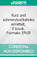Kurz und schmerzlosStahnke ermittelt. E-book. Formato EPUB ebook