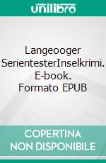 Langeooger SerientesterInselkrimi. E-book. Formato EPUB ebook