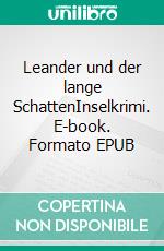 Leander und der lange SchattenInselkrimi. E-book. Formato EPUB ebook di Thomas Breuer