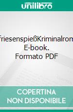 OstfriesenspießKriminalroman. E-book. Formato PDF ebook